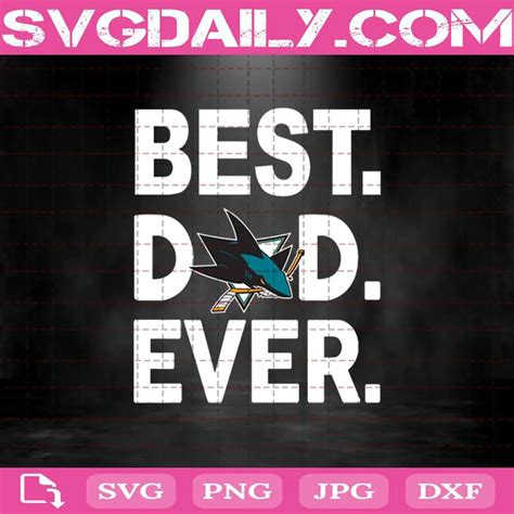 San Jose Sharks Best Dad Ever Svg Svgdaily Daily Free Premium Svg Files