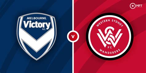 Melbourne Victory Vs Western Sydney Wanderers Prediction And Betting Tips