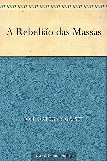 Br Ebooks Kindle A Rebelião Das Massas Gasset José Ortega