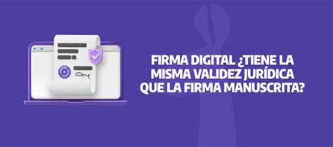 ¿la Firma Digital Tiene La Misma Validez Jurídica Que La Firma