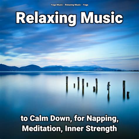 Relaxing Music To Calm Down For Napping Meditation Inner Strength