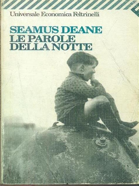 Le Parole Della Notte Seamus Deane Libro Feltrinelli Universale