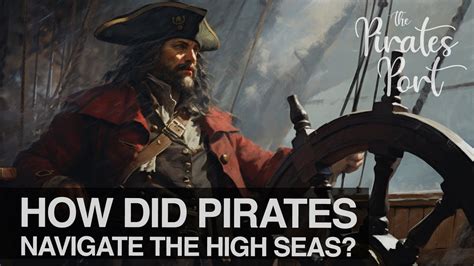 How Did Pirates Navigate The High Seas The Pirates Port YouTube