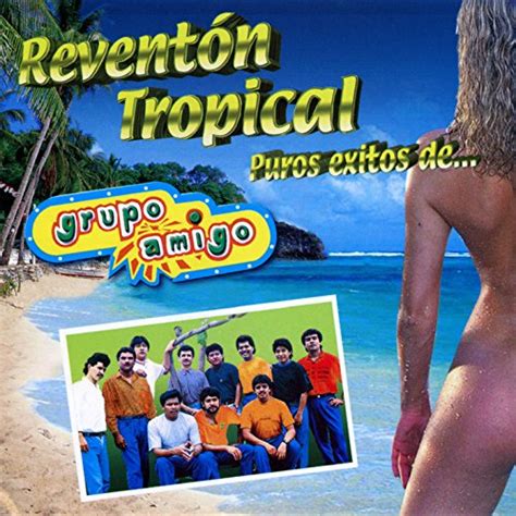 Amazon Musicでgrupo Amigoのreventón Tropical Puros Éxitos Degrupo Amigo