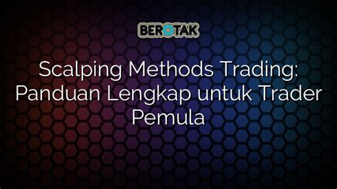 Scalping Methods Trading Panduan Lengkap Untuk Trader Pemula