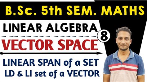 L8 Linear Span Of A Set B Sc 5th Sem Maths Linear Algebra Vector Space 5th Sem Maths