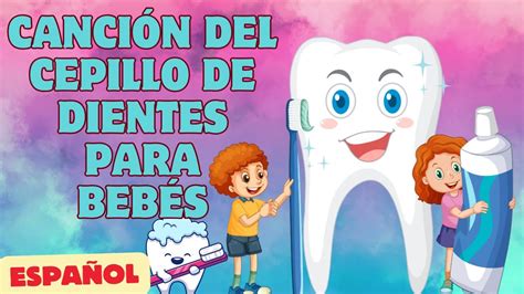 ¡a Cepillar Los Dientes Con Diversión Cepillo Cepillo Canción