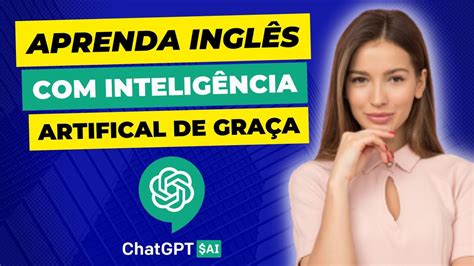 Aprenda Ingl S De Gra A Em Casa Use A Intelig Ncia Artificial E Fique