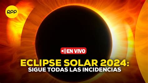 Eclipse Solar En Vivo Sigue Aqu Todas Las Incidencias Youtube