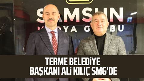 Terme Belediye Ba Kan Ali K L Smg De Samsun Haber Samsun Son