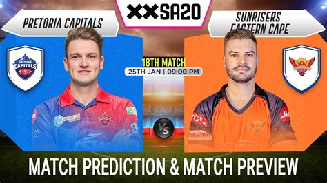 Pc Vs Sec Sa20 2024 18th Match Prediction Pretoria Capitals Vs Sunrisers Eastern Cape