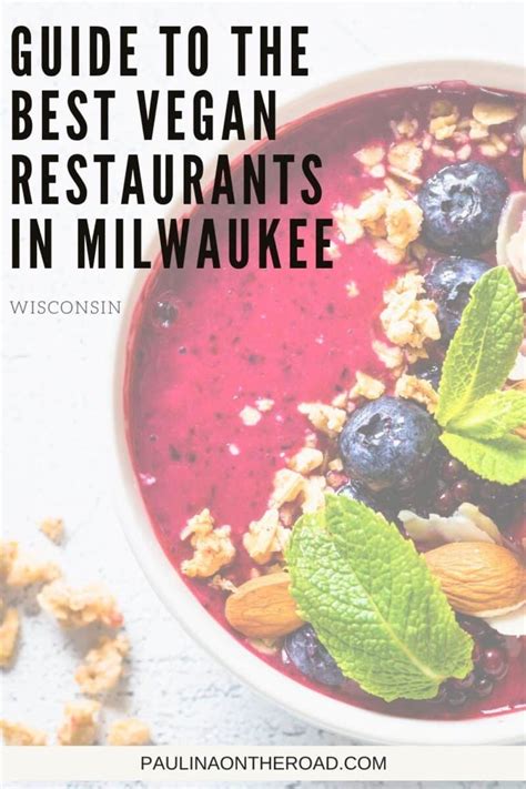 10 Tastiest Vegan Restaurants in Milwaukee - Paulina on the road