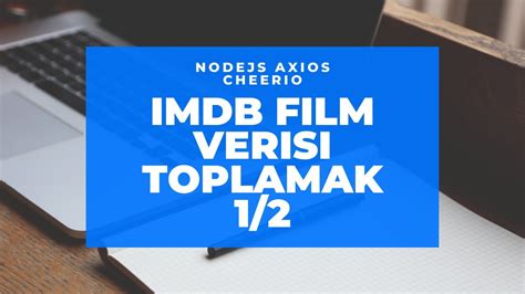 NodeJS Axios Ve Cheerio Kullanarak Film Verisi Web Scraping IMDB 1