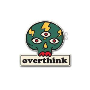 Over think - Sticker - Sticky Stuff