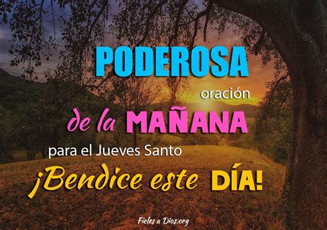 Poderosa Oración De La Mañana Para El Jueves Santo ¡bendice Este Día