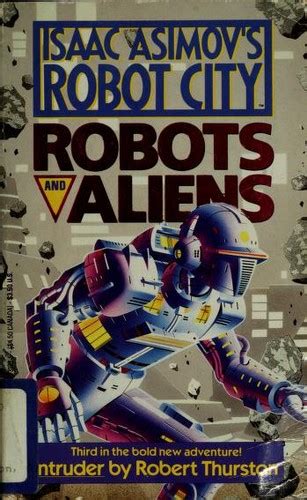 Intruder Isaac Asimovs Robot City Robots And Aliens Series No 3