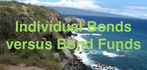 Individual Bonds Vs Bond Funds Which Is The Better Investment