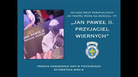 Wyjazd do Teatru Roma na musical Jan Paweł II Przyjaciel wiernych