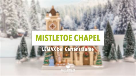 Lemax Mistletoe Chapel Bei Gartentr Ume Youtube