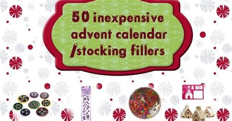 Inexpensive Ideas How To Fill Your Advent Calendar Or Christmas