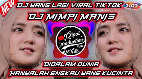 DJ MIMPI MANIS DIDALAM DUNIA HANYALAH ENGKAU YANG KUCINTA FULL BASS