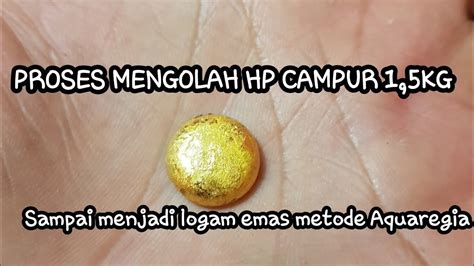 Recovery Gold Phone Campur Proses Mengolah Hp Sampai Menajdi Emas YouTube