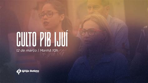 Culto Pib Iju Proclamemos A Verdade Ao Mundo Manh Youtube