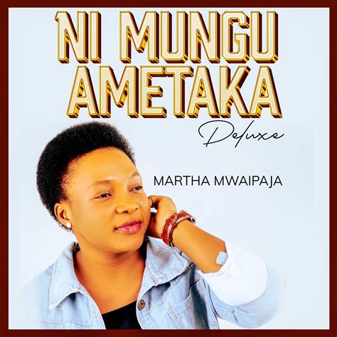 Ni Mungu Ametaka Deluxe Lbum De Martha Mwaipaja Apple Music