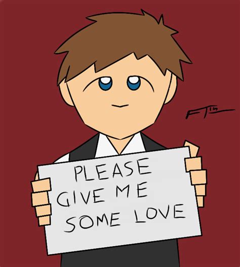 Please Give Me Some Love By Frankrt On Deviantart