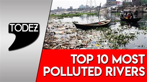 Most Polluted Rivers In The World Look At Environmental Disasters