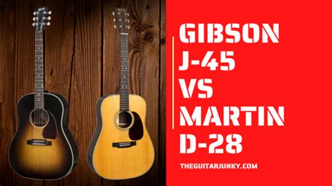 Gibson J-45 vs Martin D-28 - Which is The Better Guitar?