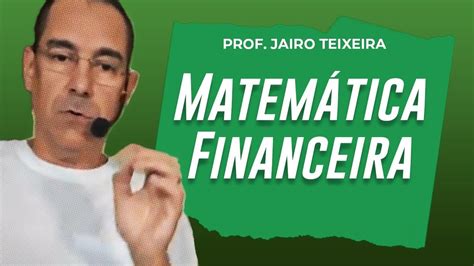 Matemática Financeira Questões Resolvidas Professor Jairo Teixeira