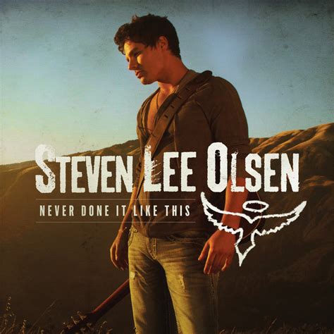 Never Done It Like This By Steven Lee Olsen Single Bro Country