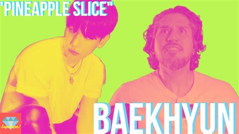 Producer Musician Reacts to 백현 BAEKHYUN Pineapple Slice MV