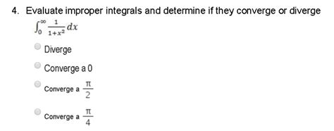 Solved 4 Evaluate Improper Integrals And Determine If They Chegg