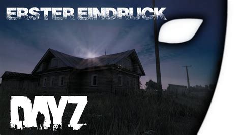 DayZ Standalone 000 Erste Eindrücke Gameplay Let s Play Deutsch