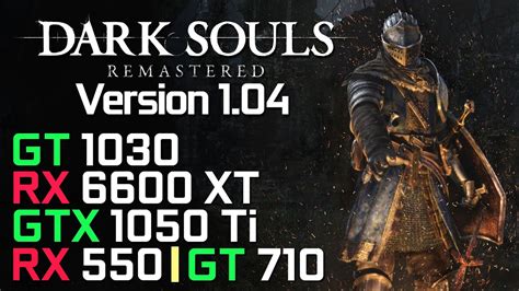 Dark Souls Remastered V1 04 RX 6600 XT GTX 1050 Ti RX 550 GT