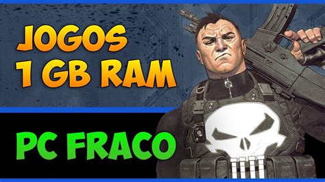 Jogos Para Pc Fraco 1gb Ram 32 Bits - JOGOS PARA PC FRACO COM 32 BITS (1 GB de RAM) - YouTube