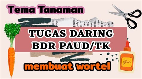 Tugas Bdr Paud Tema Tanaman Sub Tema Sayuran Akar Membuat Wortel Youtube