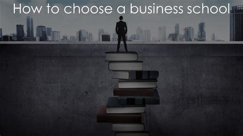 6 Steps - How to choose a Business School | Finding the right business school fit