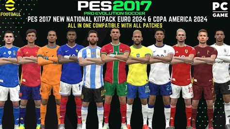 PES 2017 New National Teams KitPack Euro Copa America 2024 YouTube