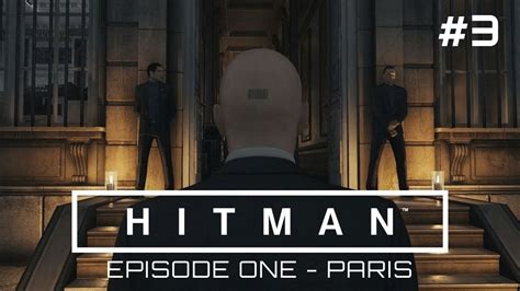 Our First Mission In Paris Hitman Episode One Paris