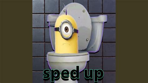 Skibidi Toilet Minion Sped Up Youtube