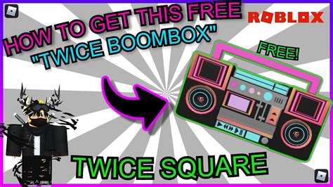 Free Item How To Get Twice Boombox Roblox Twice Square Youtube