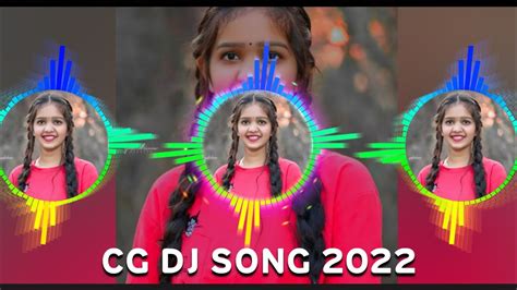 Cg Dj Song 2022 Cg Song Dj 2022 Cg Dj Remix 2022 Cg Song Mix