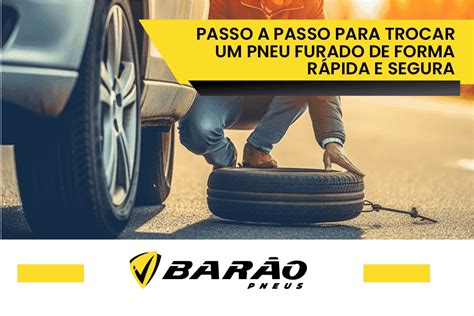 Passo A Passo Para Trocar Um Pneu Furado De Forma R Pida E Segura