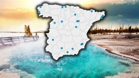 El Mapa De Los Pueblos Con Balnearios Y Aguas Termales Indicadas Para