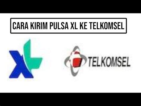 Inilah Cara Kirim Pulsa XL Ke Telkomsel Mudah Banget YouTube