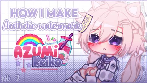 🍥 ꒱ How I Make Aesthetic Watermark ⊱ 🍰 Pt 2 Youtube