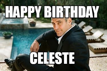 Meme Creator Funny Happy Birthday Celeste Meme Generator At